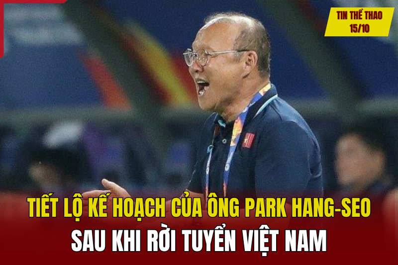 Tiết lộ kế hoạch của ông Park Hang-seo sau khi rời tuyển Việt Nam; FA mời Pep Guardiola làm HLV tuyển Anh