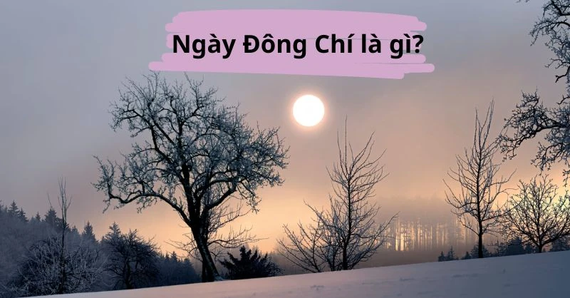 Có thể bạn chưa biết: 21/12 là Ngày ngắn nhất và đêm dài nhất trong năm 2025